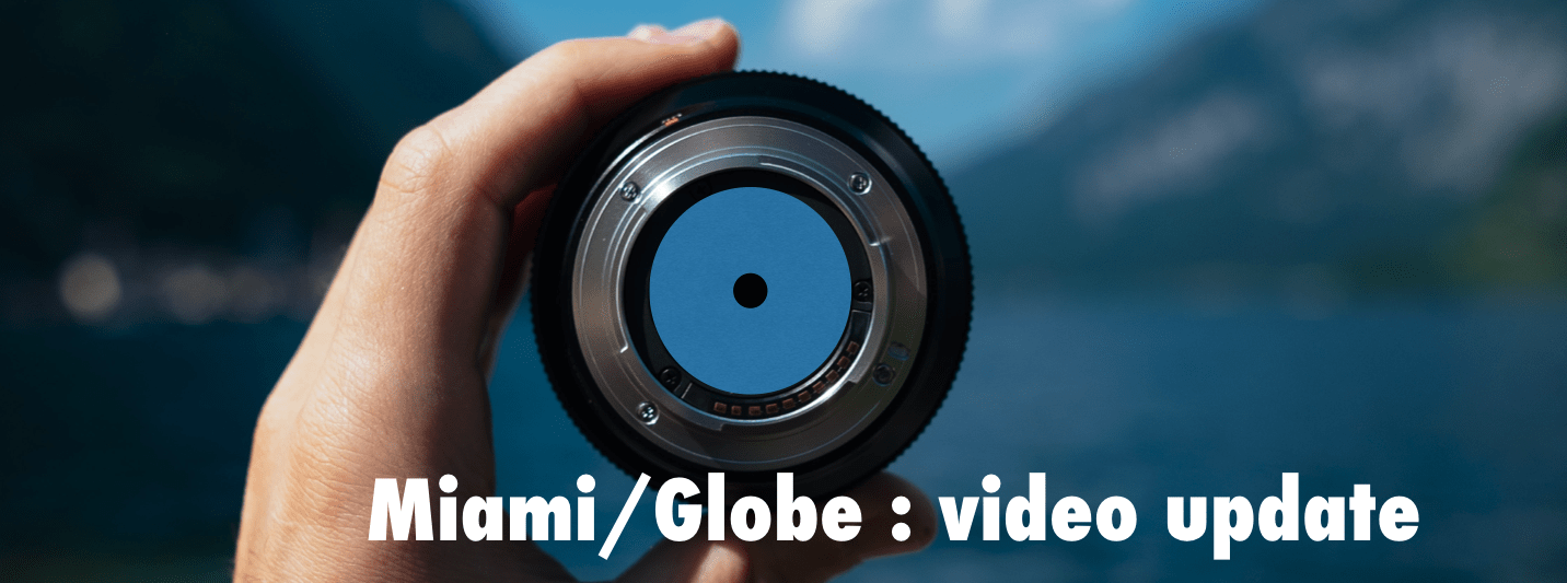 Miami / Globe Video Update