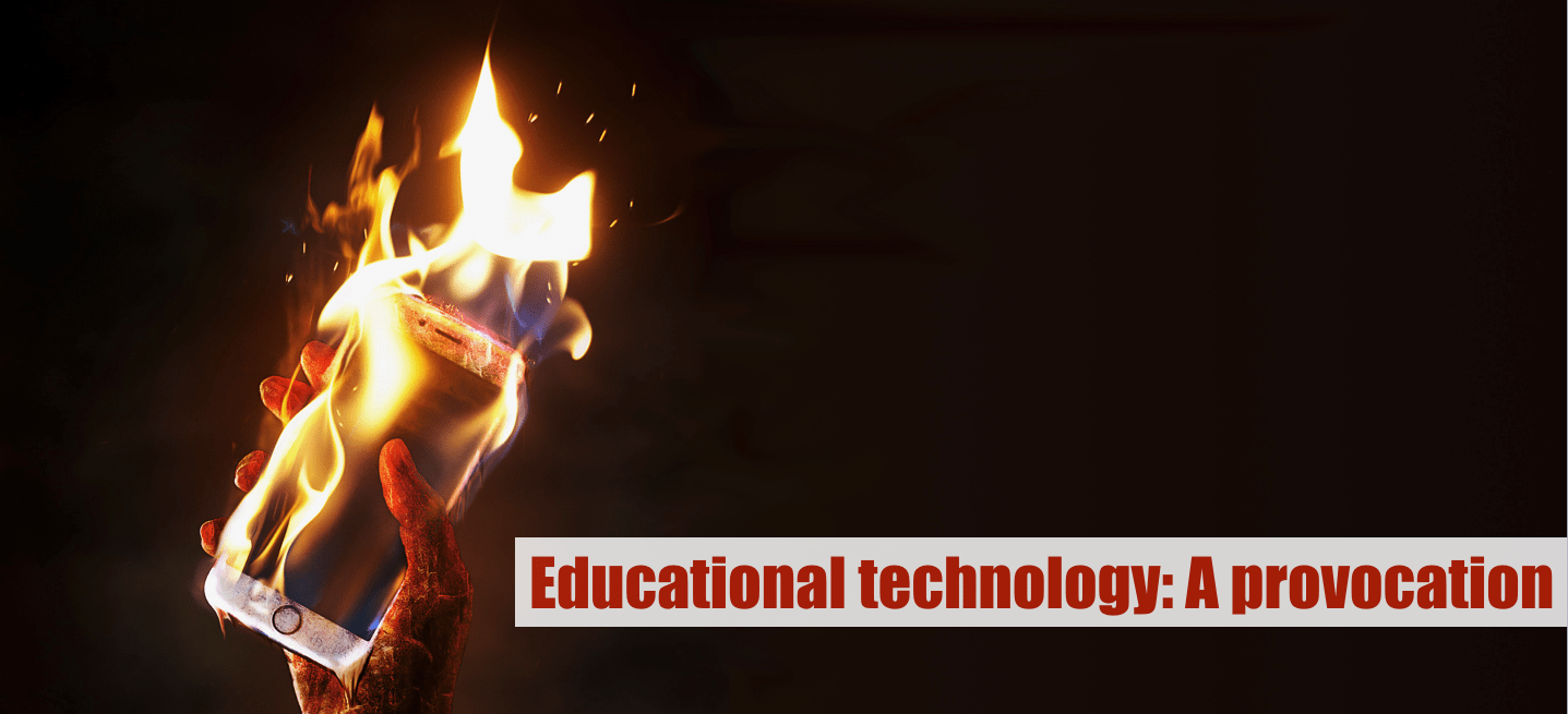 Technology & Education: A provocation