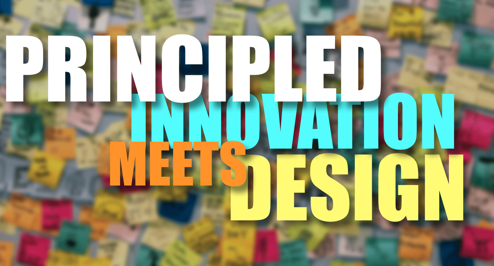 Principled Innovation meets Design: The video