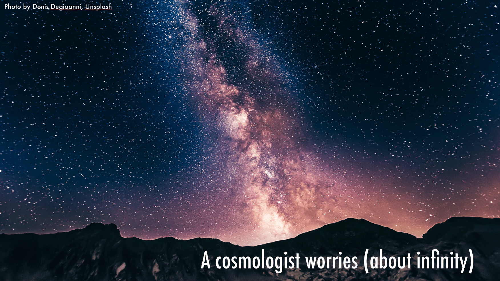 A cosmologist worries (about infinity)