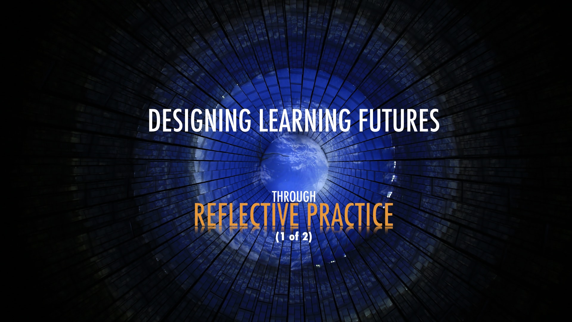 Designing learning futures through reflective practice: 1 of 2