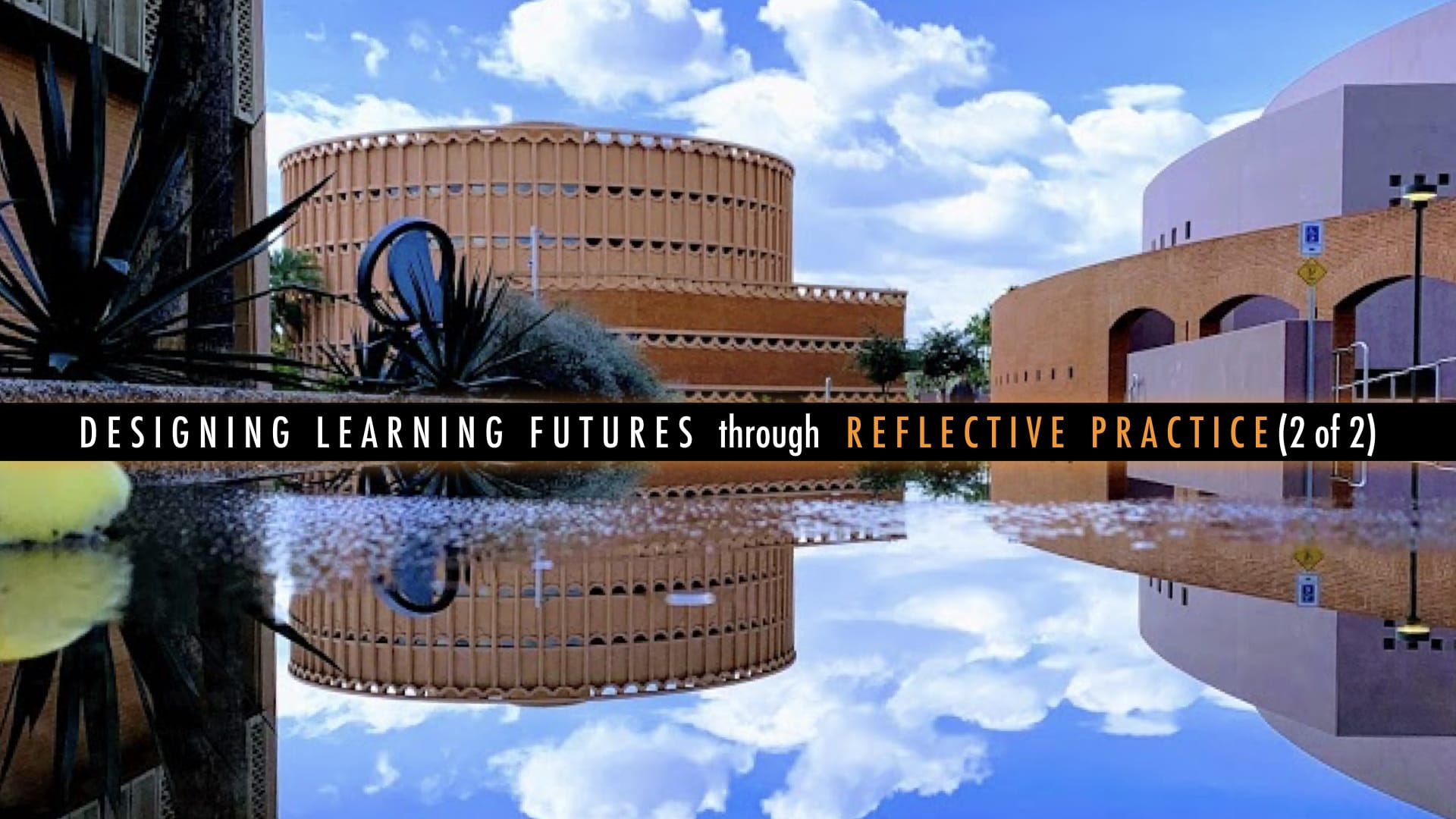 Designing learning futures through reflective practice: 2 of 2