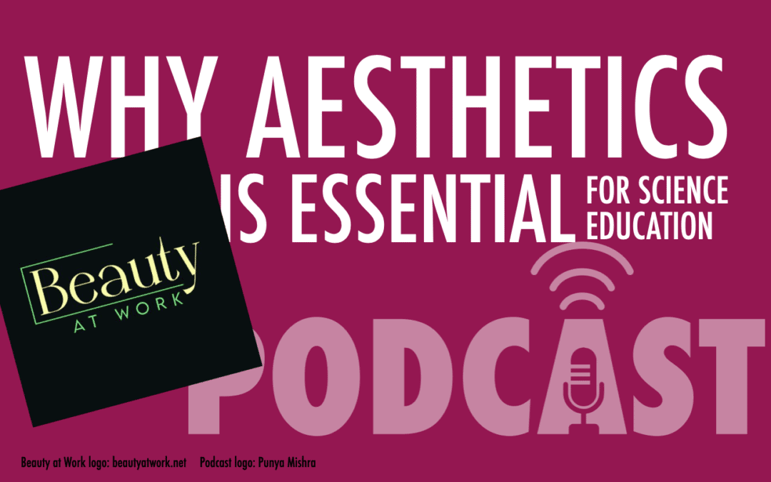 Aesthetics and science education: Beauty at Work podcast