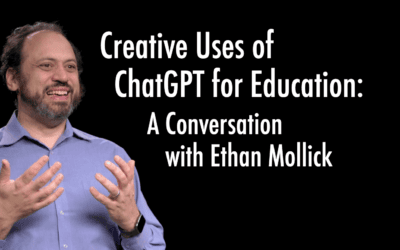Creative uses of ChatGPT for Education: A conversation with Ethan Mollick