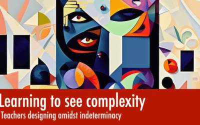 Learning to see complexity: Teachers designing amidst indeterminacy