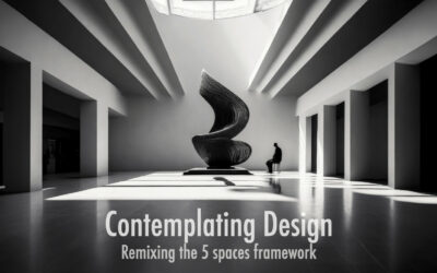 Contemplating Design: Remixing the 5 spaces framework