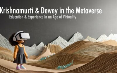Krishnamurti & Dewey in the Metaverse: Education & Experience in an Age of Virtuality