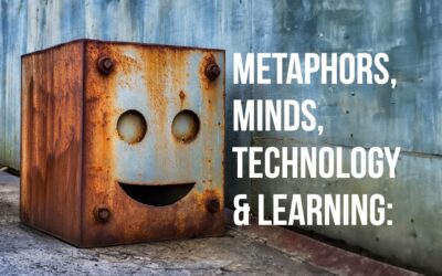 Metaphors, Minds, Technology & Learning